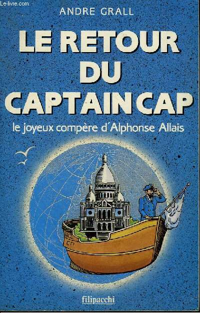 LE RETOUR DU CAPTAIN CAP - LE JOYEUX COMPERE D'ALPHONSE ALLAIS