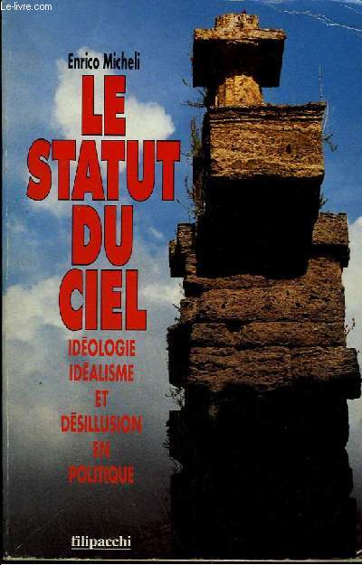 LE STATUT DU CIEL - IDEOLOIE IDEALISME ET DESILLUSION EN POLITIQUE