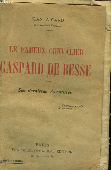 LE FAMEUX CHEVALIER. GASPARD DE BESSE. SES DERNIERES AVENTURES.