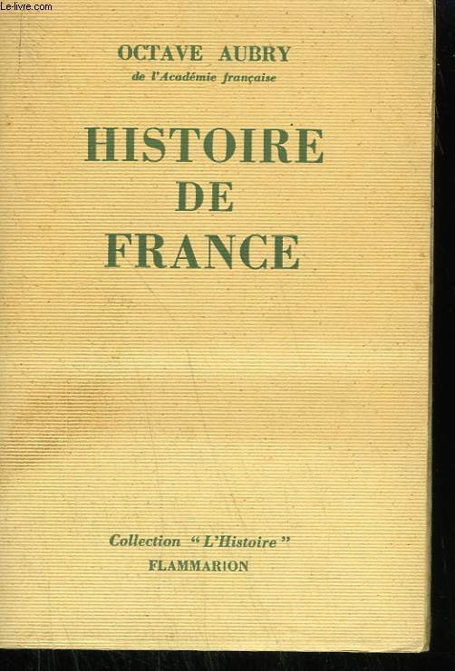 HISTOIRE DE FRANCE. DES ORIGINES AU TEMPS PRESENT.