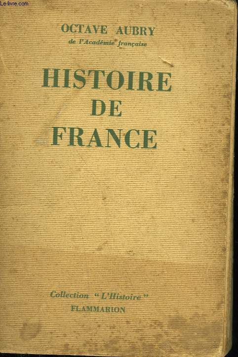 HISTOIRE DE FRANCE. DES ORIGINES AU TEMPS PRESENT.