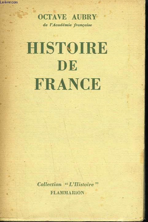 HISTOIRE DE FRANCE. DES ORIGINES AU TEMPS PRESENT.