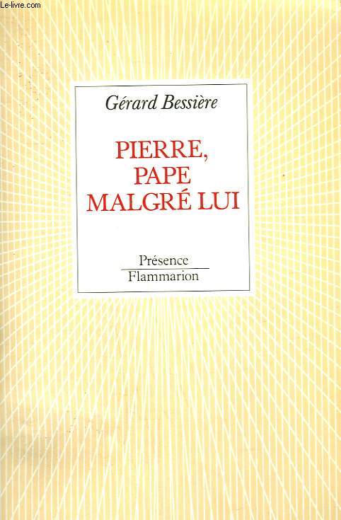 PIERRE, PAPE MALGRE LUI.