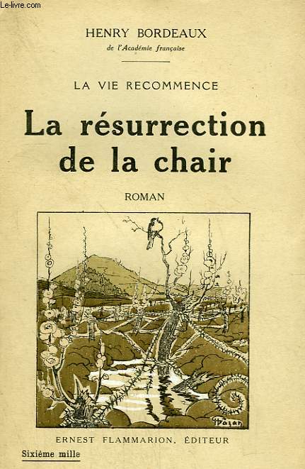 LA VIE RECOMMENCE. LA RESURRECTION DE LA CHAIR.