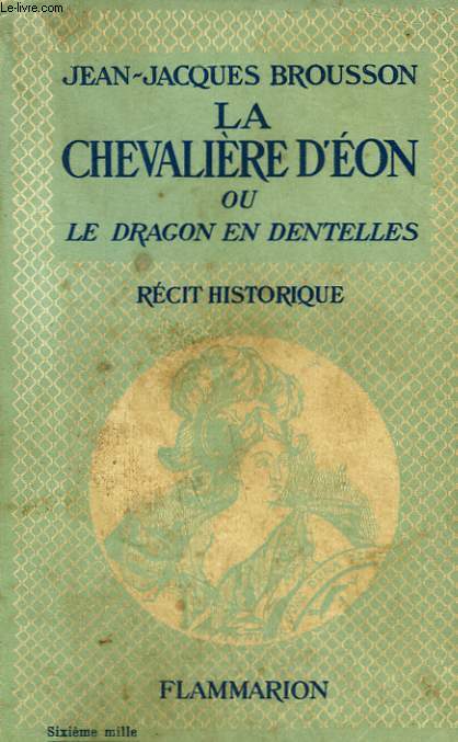 LA CHEVALIERE D'EON OU LE DRAGON EN DENTELLES.