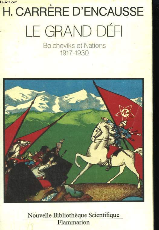 LE GRAND DEFI. BOLCHEVIKS ET NATIONS. 1917-1930.