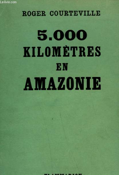 5 000 KILOMETRES EN AMAZONIE.