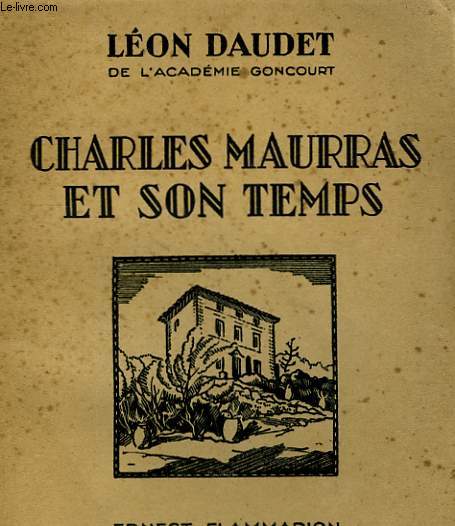 CHARLES MAURRAS ET SON TEMPS.