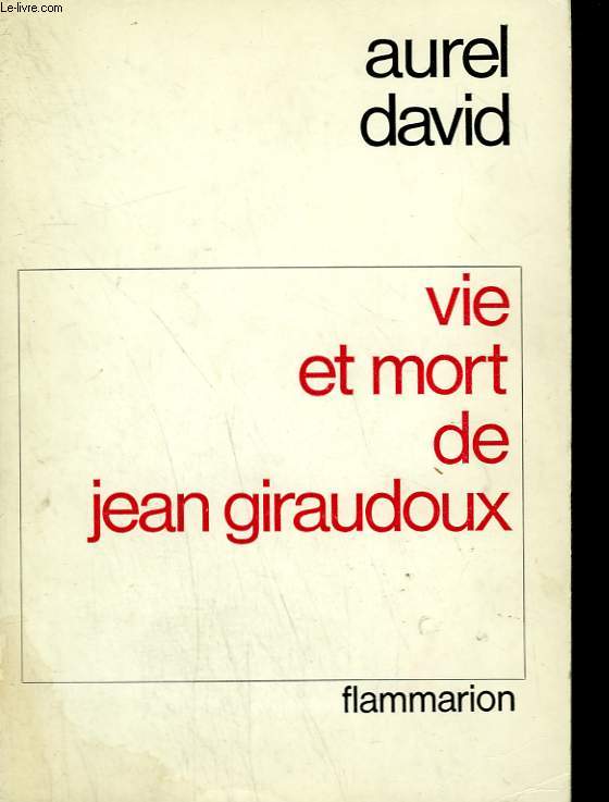 VIE ET MORT DE JEAN GIRAUDOUX.