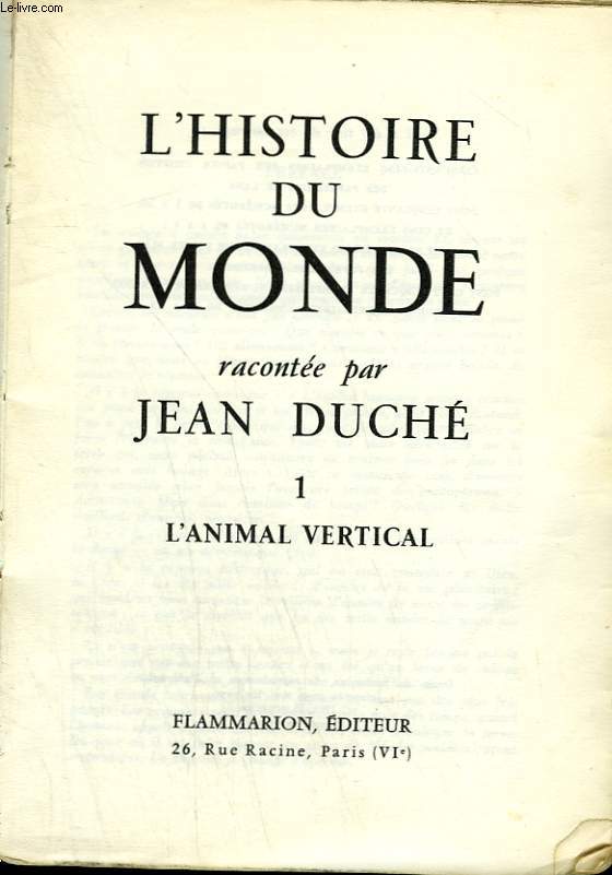 HISTOIRE DU MONDE. TOME 1 : L'ANIMAL VERTICAL.