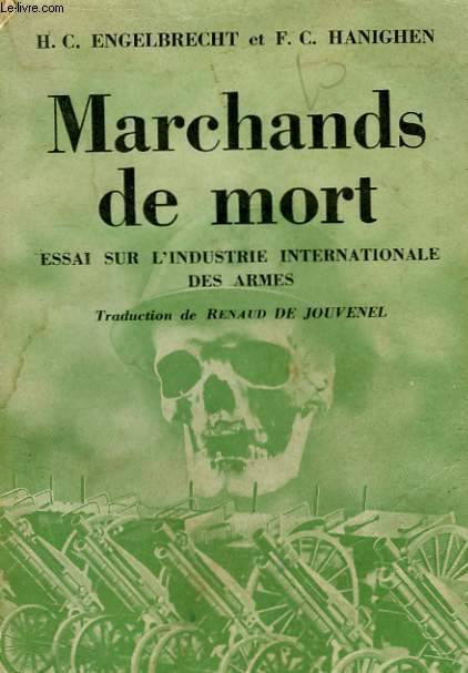 MARCHANDS DE MORT. ESSAI SUR L'INDUSTRIE INTERNATIONALE DES ARMES.