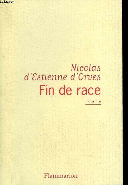FIN DE RACE. - ESTIENNE D'ORVES NICOLAS D'. - 2 - Foto 1 di 1