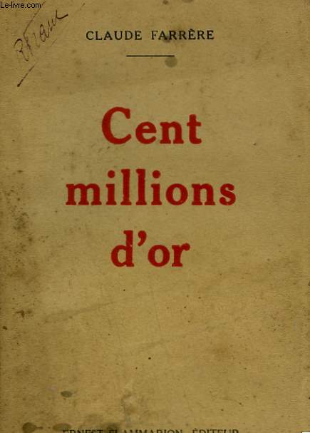 CENT MILLIONS D'OR.