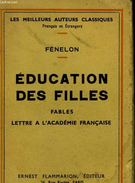 EDUCATION DES FILLES. FABLES. LETTRE A L'ACADEMIE FRANCAISE.