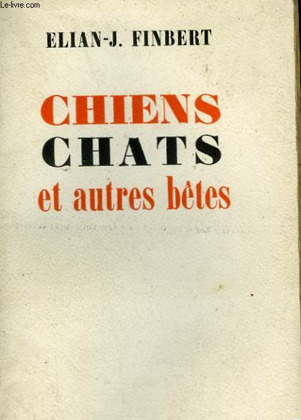 CHIENS, CHATS ET AUTRES BETES.