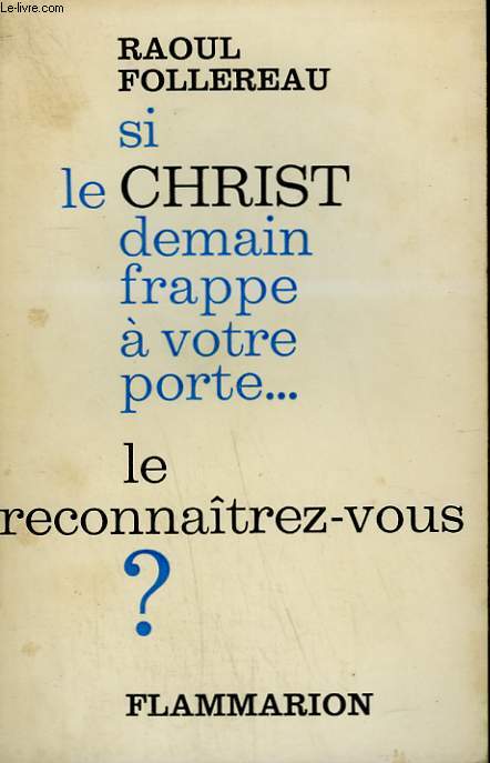 SI LE CHRIST, DEMAIN, FRAPPE A VOTRE PORTE .... LE RECONNAITREZ VOUS ?