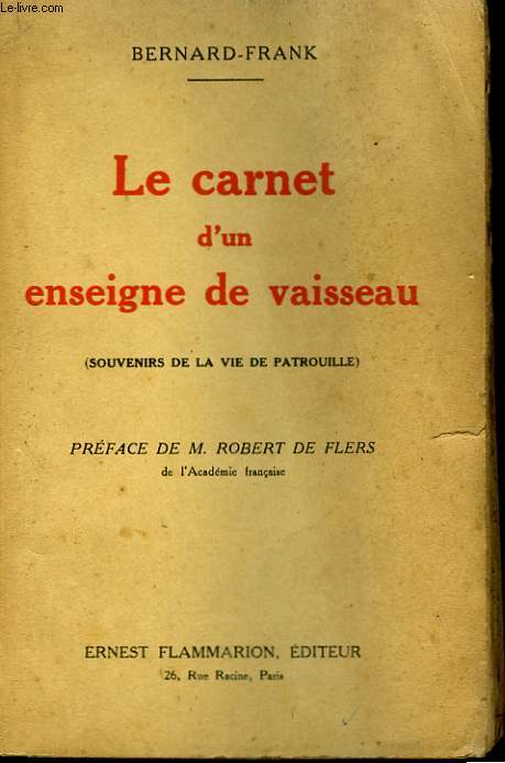 LE CARNET D'UN ENSEIGNE DE VAISSEAU. ( SOUVENIRS DE LA VIE DE PATROUILLE ) .