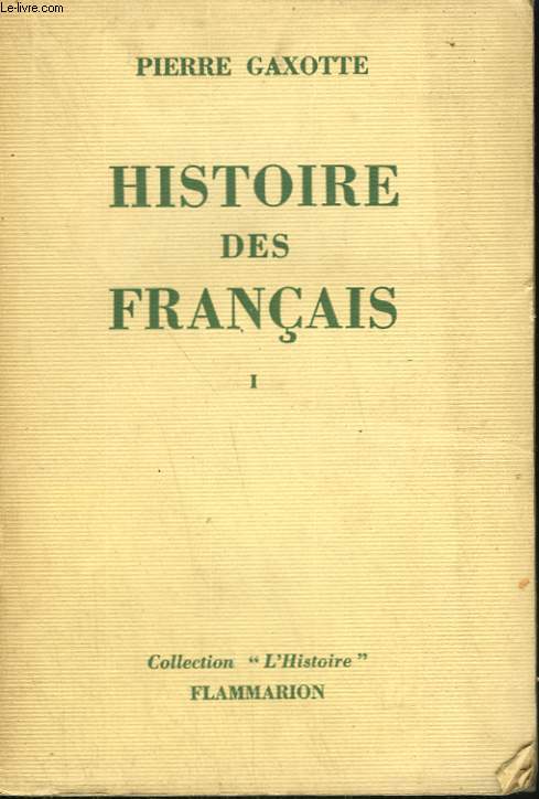 HISTOIRE DES FRANCAIS. TOME 1.
