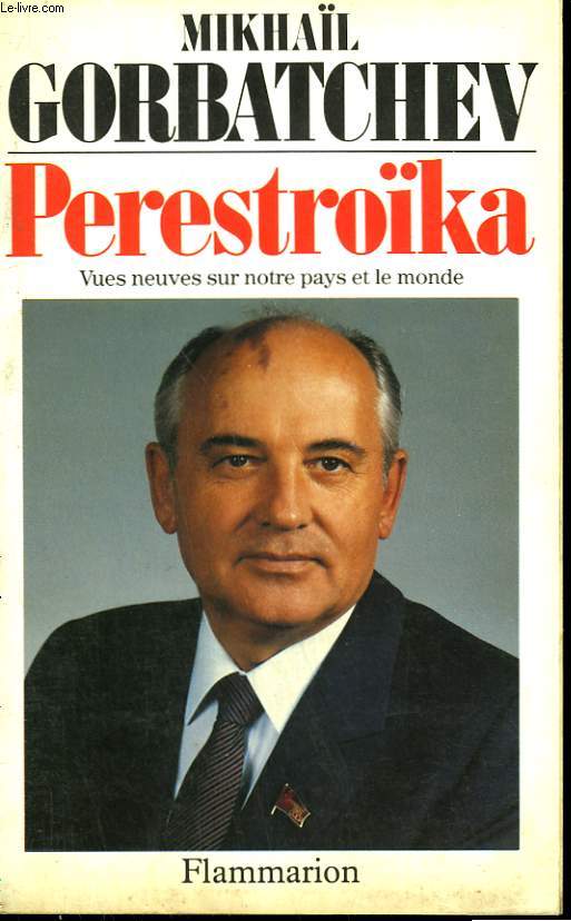 PERESTROKA. VUES NEUVES SUR NOTRE PAYS ET LE MONDE.