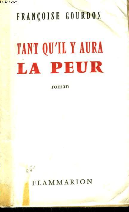 TANT QU'IL Y AURA LA PEUR.