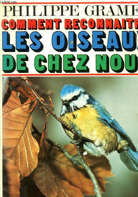 COMMENT RECONNAITRE LES OISEAUX DE CHEZ NOUS.