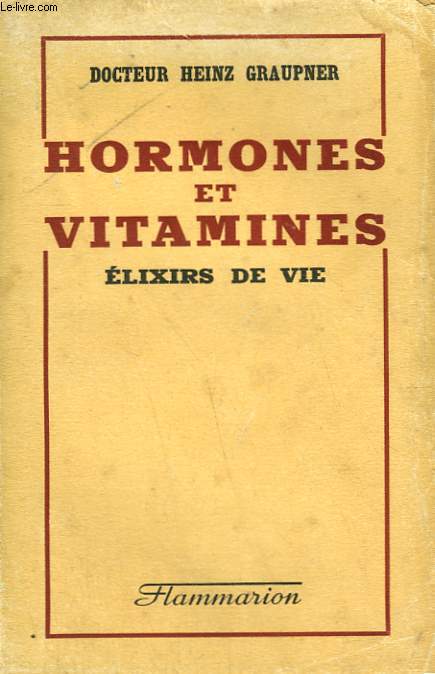 HORMONES ET VITAMINES. ELIXIRS DE VIE.