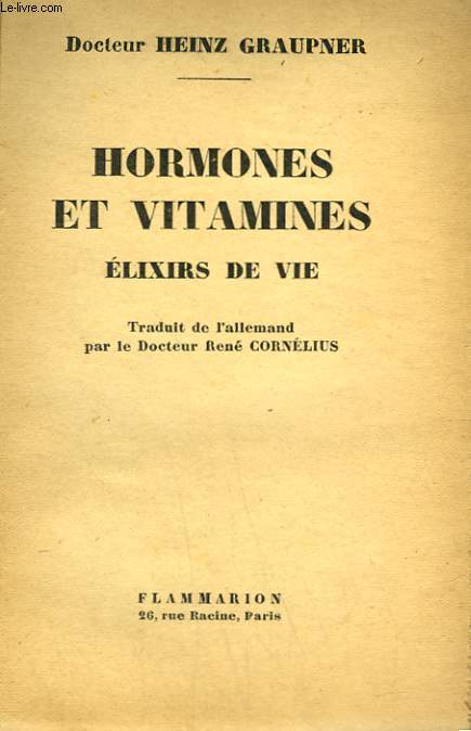 HORMONES ET VITAMINES. ELIXIRS DE VIE.