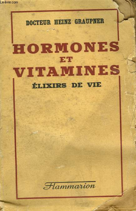HORMONES ET VITAMINES. ELIXIRS DE VIE.