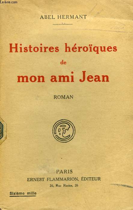 HISTOIRES HEROIQUES DE MON AMI JEAN.