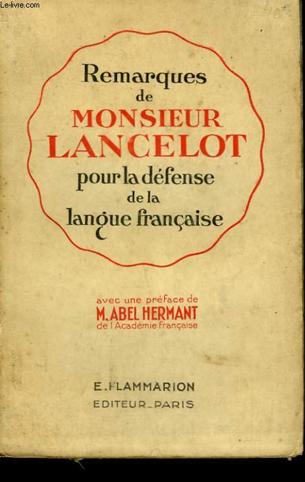 REMARQUES DE MONSIEUR LANCELOT POUR LA DEFENSE DE LA LANGUE FRANCAISE.