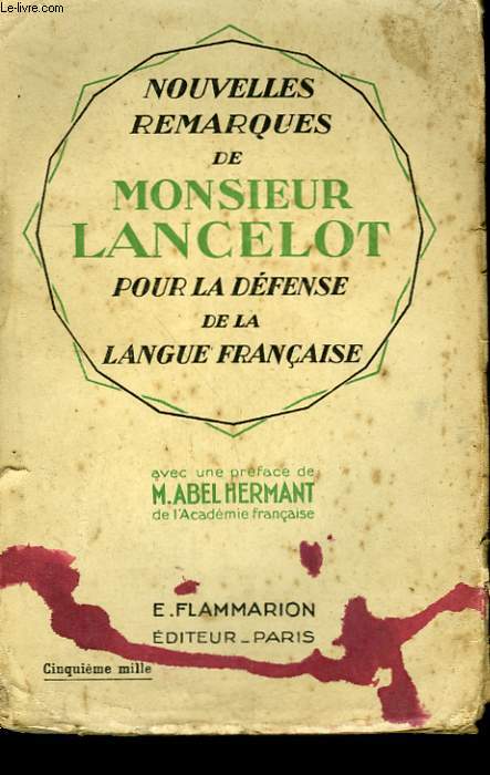 REMARQUES DE MONSIEUR LANCELOT POUR LA DEFENSE DE LA LANGUE FRANCAISE.