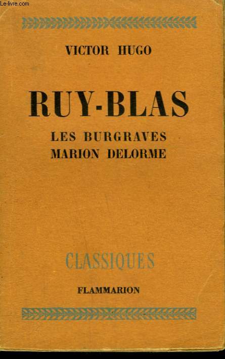 RUY-BLAS. LES BURGRAVES SUIVI DE MARION DELORME.