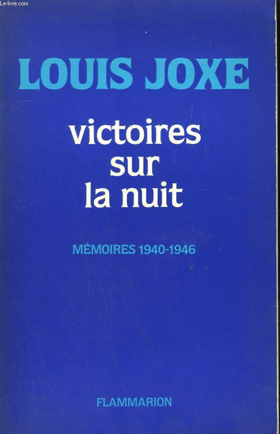 VICTOIRES SUR LA NUIT. 1940-1946. MEMOIRES.