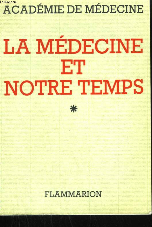 LA MEDECINE ET NOTRE TEMPS. TOME 1.