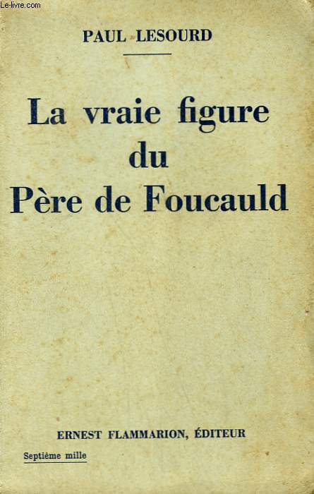 LA VRAIE FIGURE DU PERE DE FOUCAULD.