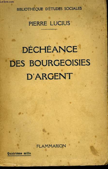 DECHEANCE DES BOURGEOISIES D'ARGENT.