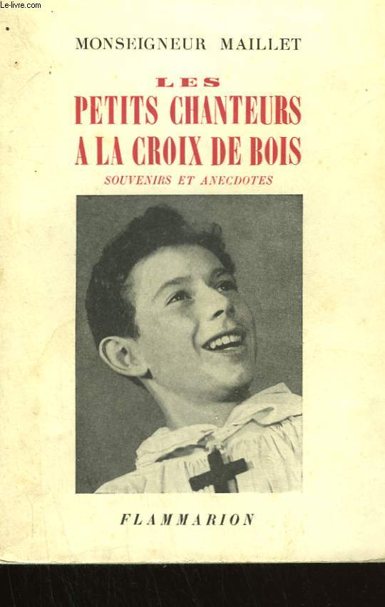 LES PETITS CHANTEURS A LA CROIX DE BOIS. SOUVENIRS ET ANECDOTES.