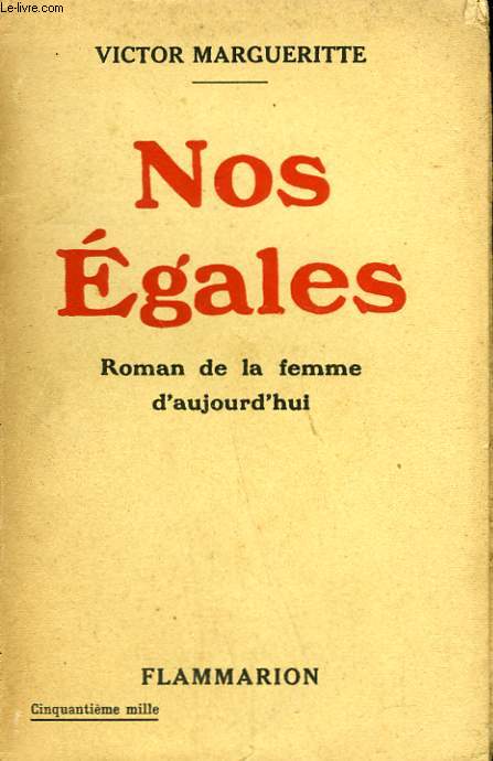 NOS EGALES. ROMAN DE LA FEMME D'AUJOURD'HUI.