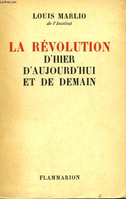 LA REVOLUTION D'HIER D'AUJOURD'HUI ET DE DEMAIN.