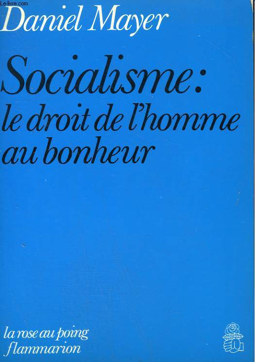 SOCIALISME : LE DROIT DE L'HOMME AU BONHEUR.