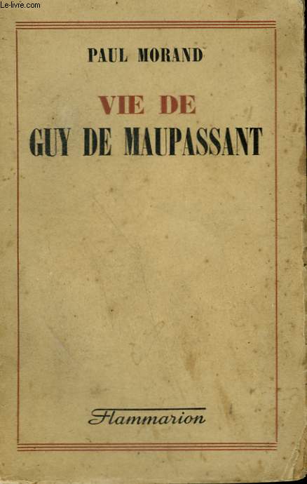 VIE DE GUY DE MAUPASSANT.