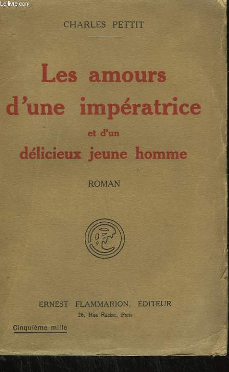 LES AMOURS D'UNE IMPERATRICE ET D'UN DELICIEUX JEUNE HOMME.