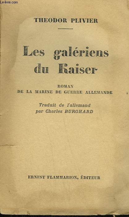 LES GALERIENS DU KAISER. ROMAN DE LA MARINE DE GUERRE ALLEMANDE.