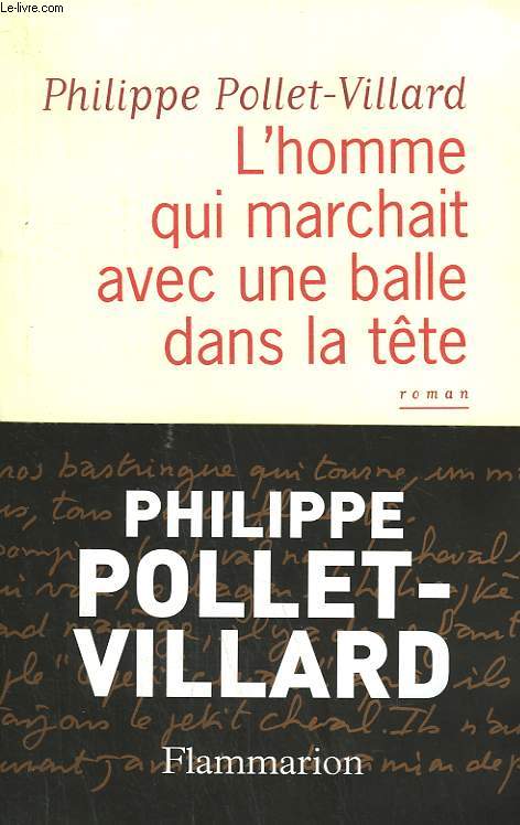 L'HOMME QUI MARCHAIT AVEC UNE BALLE DANS LA TETE.
