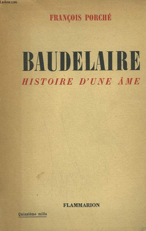 BAUDELAIRE. HISTOIRE D'UNE AME.