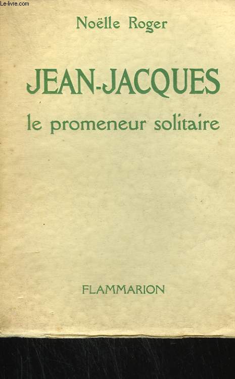 JEAN-JACQUES LE PROMENEUR SOLITAIRE.
