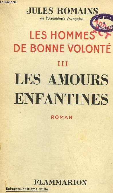 LES HOMMES DE BONNE VOLONTE. TOME 3 : LES AMOURS ENFANTINES.