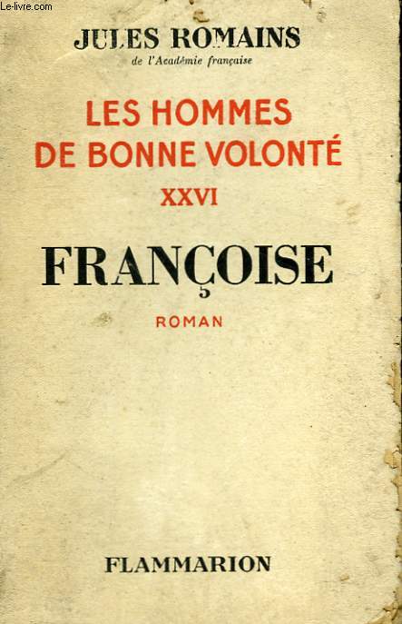 LES HOMMES DE BONNE VOLONTE. TOME 26 : FRANCOISE.