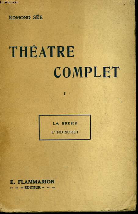 THEATRE COMPLET. TOME 1 : LA BREBIS SUIVI DE L'INDISCRET.