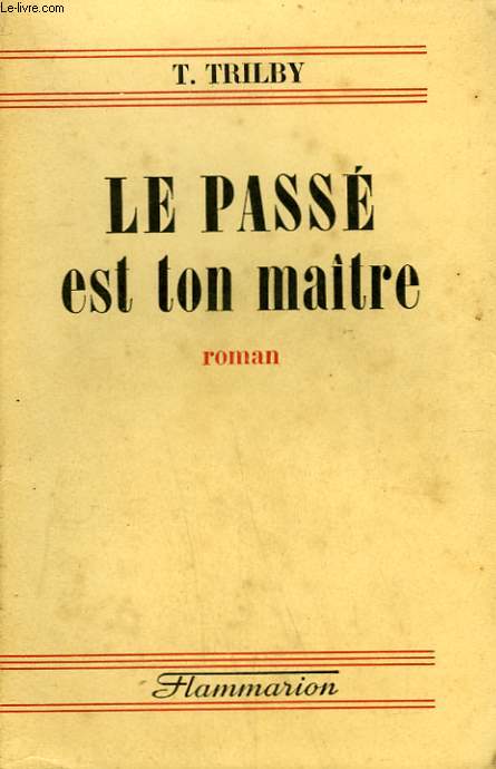 LE PASSE EST TON MAITRE.